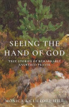 Seeing the Hand of God - True Stories of Remarkable Answered Prayer